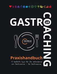 Gastro-Coaching Praxishandbuch 15 handfeste Tipps fur Ihr Unternehmen