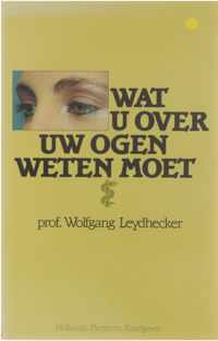 Wat u over uw ogen weten moet - Leydhecker