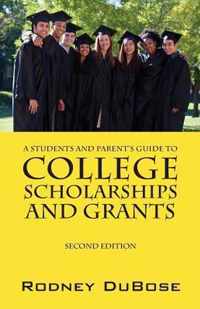 A Students and Parent's Guide to College Scholarships and Grants