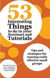 53 Interesting Things to do in your Seminars and Tutorials