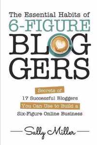 The Essential Habits Of 6-Figure Bloggers