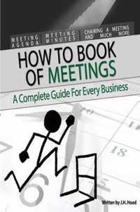 How to Book of Meetings: Conducting Effective Meetings