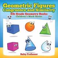 Geometric Figures, Congruence and Similarity - 6th Grade Geometry Books Children's Math Books