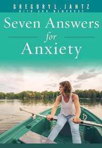 7 Answers for Anxiety