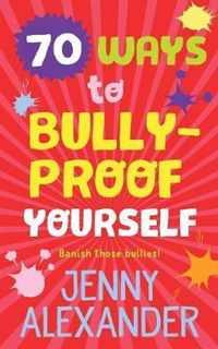 70 Ways to Bully-Proof Yourself