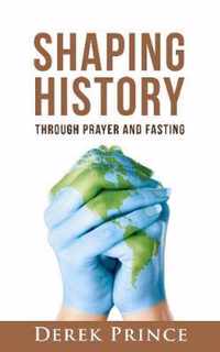 Shaping History Through Prayer and Fasting