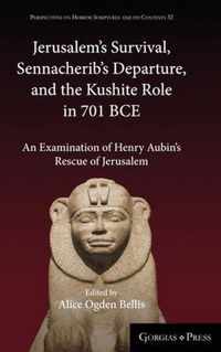 Jerusalem's Survival, Sennacherib's Departure, and the Kushite Role in 701 BCE