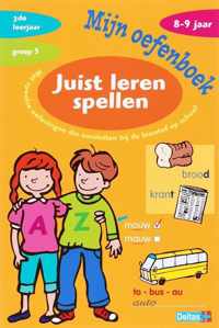 Mijn oefenboek - juist leren spellen 8-9 j 8-9 jaar groep 5