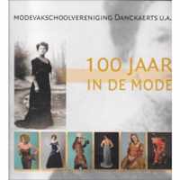 Modevakschoolvereniging Danckaerts U.A. 100 Jaar in de Mode