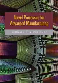 Novel Processes for Advanced Manufacturing