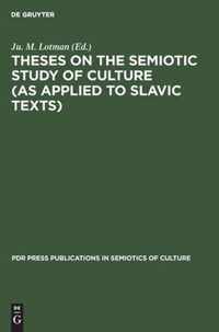 Theses on the Semiotic Study of Culture (as Applied to Slavic Texts)