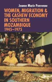 Women, Migration & the Cashew Economy in Southern Mozambique: 1945-1975