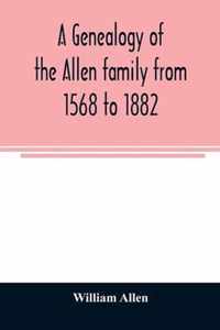 A genealogy of the Allen family from 1568 to 1882