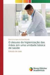 O desuso da higienizacao das maos em uma unidade basica de saude