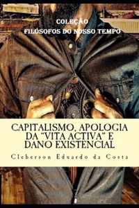 Capitalismo, Apologia da Vita Activa e Dano Existencial