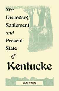 The Discovery, Settlement and Present State of Kentucke