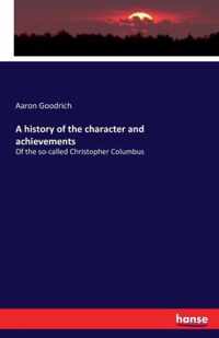 A history of the character and achievements