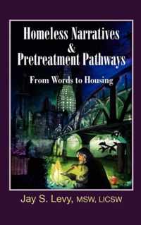 Homeless Narratives & Pretreatment Pathways