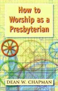 How to Worship as a Presbyterian