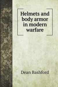 Helmets and body armor in modern warfare