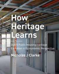 A+BE Architecture and the Built Environment  -   How Heritage Learns