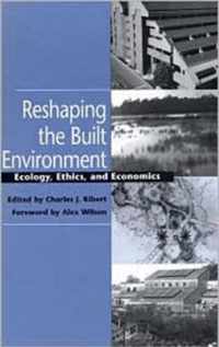 RESHAPING THE BUILT ENVIRONMENT