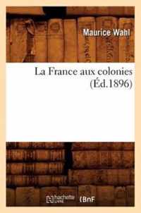 La France Aux Colonies (Ed.1896)