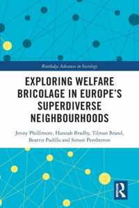 Exploring Welfare Bricolage in Europe&apos;s Superdiverse Neighbourhoods