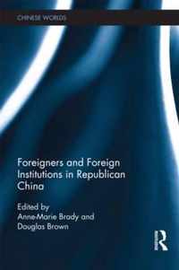 Foreigners and Foreign Institutions in Republican China