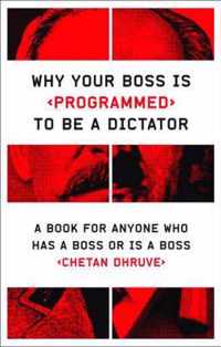 Why Your Boss is Programmed to be a Dictator