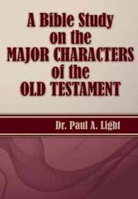 A Bible Study on the Major Bible Characters of the Old Testament