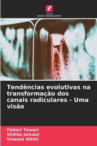 Tendencias evolutivas na transformacao dos canais radiculares - Uma visao