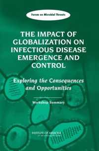 The Impact of Globalization on Infectious Disease Emergence and Control: Exploring the Consequences and Opportunities