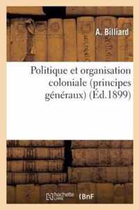 Politique Et Organisation Coloniale (Principes Generaux)