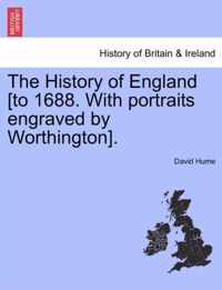 The History of England [to 1688. With portraits engraved by Worthington].