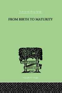 From Birth to Maturity