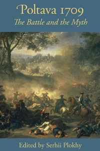 Poltava 1709  The Battle and the Myth