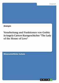 Verarbeitung und Funktionen von Gothic in Angela Carters Kurzgeschichte The Lady of the House of Love