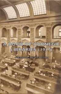 A Book Of Carnegie Libraries (1917)