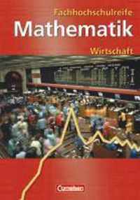 Mathematik zur Fachhochschulreife. Kaufmännisch-wirtschaftliche Richtung. Schülerbuch. Neubearbeitung