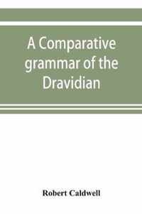 A comparative grammar of the Dravidian or south-Indian family of languages