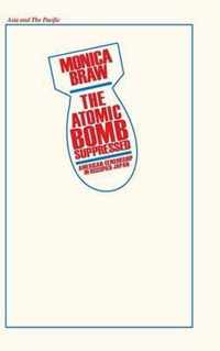 The Atomic Bomb Suppressed: American Censorship in Occupied Japan