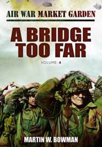 Air War Market Garden A Bridge Too Far