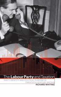 The Labour Party and Taxation Party Identity and Political Purpose in Twentieth-Century Britain