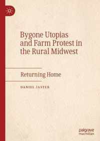 Bygone Utopias and Farm Protest in the Rural Midwest