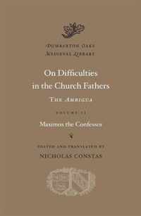 On Difficulties in the Church Fathers - The Ambigua, Volume II