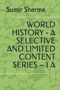 World History - A Selective and Limited Content Series - 1 a