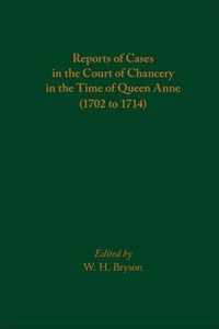 Reports of Cases in the Court of Chancery in the Time of Queen Anne (1702 to 1714)