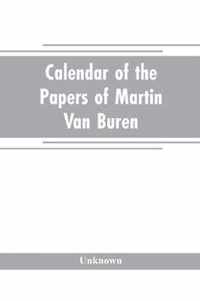 Calendar of the papers of Martin Van Buren