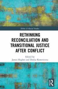 Rethinking Reconciliation and Transitional Justice After Conflict